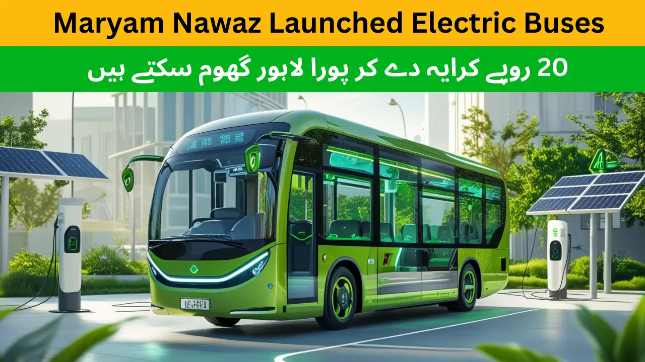 Maryam Nawaz Launched 100% Electric Buses to Transform Public Transport